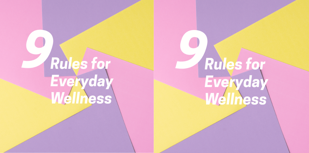 9 Rules of Everyday Wellness